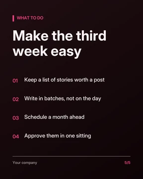 Method slide: Make the third week easy: keep a list of stories, write in batches, schedule a month ahead, approve in one sitting.